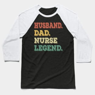 Mens Funny Husband Dad Nurse Legend Nurse Father Baseball T-Shirt